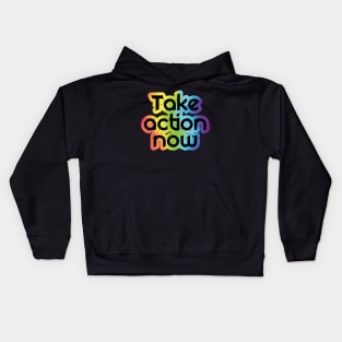 Take Action Now Kids Hoodie